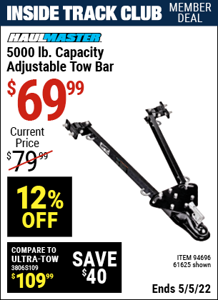 Inside Track Club members can buy the HAUL-MASTER 5000 Lbs. Capacity Adjustable Tow Bar (Item 61625/94696) for $69.99, valid through 5/5/2022.