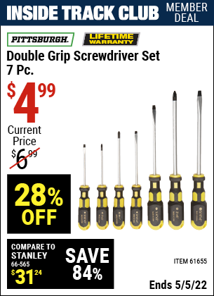 Inside Track Club members can buy the PITTSBURGH Double Grip Screwdriver Set 7 Pc. (Item 61655) for $4.99, valid through 5/5/2022.