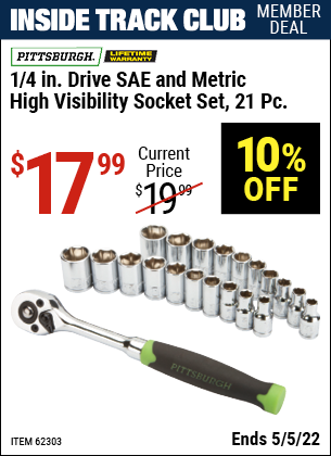 Inside Track Club members can buy the PITTSBURGH 1/4 in. Drive SAE & Metric High Visibility Socket Set 21 Pc. (Item 62303) for $17.99, valid through 5/5/2022.