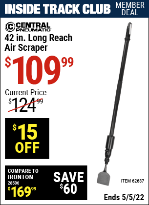 Inside Track Club members can buy the CENTRAL PNEUMATIC 42 in. Long Reach Air Scraper (Item 62687) for $109.99, valid through 5/5/2022.