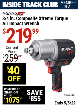 Inside Track Club members can buy the EARTHQUAKE XT 3/4 in. Composite Xtreme Torque Air Impact Wrench (Item 62892) for $219.99, valid through 5/5/2022.