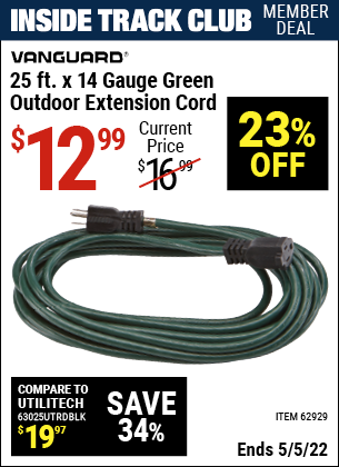 Inside Track Club members can buy the VANGUARD 25 ft. x 14 Gauge Green Outdoor Extension Cord (Item 62929) for $12.99, valid through 5/5/2022.