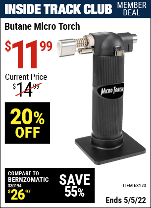 Inside Track Club members can buy the Butane Micro Torch (Item 63170) for $11.99, valid through 5/5/2022.