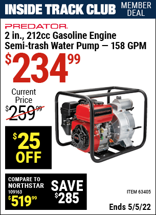 Inside Track Club members can buy the PREDATOR 2 in. 212cc Gasoline Engine Semi-Trash Water Pump (Item 63405) for $234.99, valid through 5/5/2022.