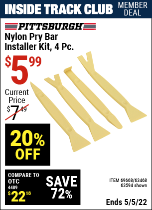 Inside Track Club members can buy the PITTSBURGH AUTOMOTIVE Nylon Pry Bar Installer Kit 4 Pc. (Item 63594/69668/63468) for $5.99, valid through 5/5/2022.