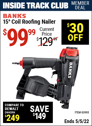 Inside Track Club members can buy the BANKS 15° Coil Roofing Nailer (Item 63993) for $99.99, valid through 5/5/2022.