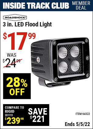 Inside Track Club members can buy the ROADSHOCK 3 in. LED Flood Light (Item 64322) for $17.99, valid through 5/5/2022.
