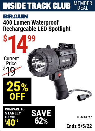 Inside Track Club members can buy the BRAUN 400 Lumen Waterproof Rechargeable LED Spotlight (Item 64757) for $14.99, valid through 5/5/2022.