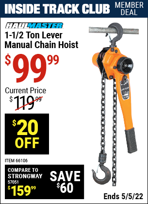 Inside Track Club members can buy the HAUL-MASTER 1-1/2 ton Lever Manual Chain Hoist (Item 66106) for $99.99, valid through 5/5/2022.