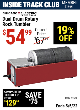 Inside Track Club members can buy the CHICAGO ELECTRIC Dual Drum Rotary Rock Tumbler (Item 67632) for $54.99, valid through 5/5/2022.