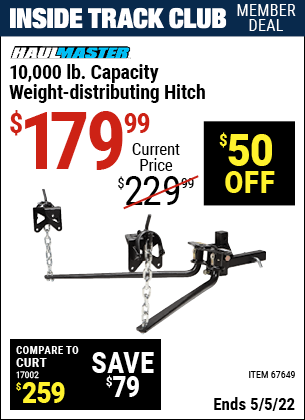 Inside Track Club members can buy the HAUL-MASTER 10000 Lbs. Capacity Weight-Distributing Hitch (Item 67649) for $179.99, valid through 5/5/2022.