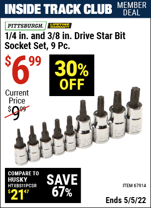 Inside Track Club members can buy the PITTSBURGH 1/4 in. and 3/8 in. Drive Star Bit Socket Set 9 Pc. (Item 67914) for $6.99, valid through 5/5/2022.