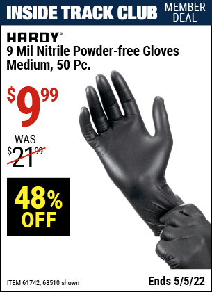 Inside Track Club members can buy the HARDY 9 mil Nitrile Powder-Free Gloves 50 Pc. (Item 68510/61742) for $9.99, valid through 5/5/2022.