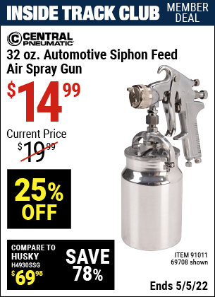 Inside Track Club members can buy the CENTRAL PNEUMATIC 32 oz. Automotive Siphon Feed Air Spray Gun (Item 69708/91011) for $14.99, valid through 5/5/2022.