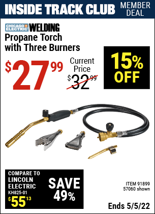 Inside Track Club members can buy the CHICAGO ELECTRIC Propane Torch with Three Burners (Item 91899/57060) for $27.99, valid through 5/5/2022.