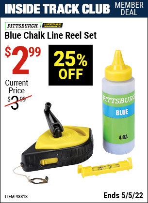 Inside Track Club members can buy the PITTSBURGH Blue Chalk Line Reel Set (Item 93818) for $2.99, valid through 5/5/2022.
