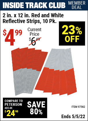 Inside Track Club members can buy the HFT 2 in. x 12 in. Red and White Reflective Strips 10 Pk. (Item 97562) for $4.99, valid through 5/5/2022.