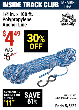 Inside Track Club members can buy the FISHERMAN'S HABIT 1/4 In. x 100 Ft Polypropylene Anchor Line (Item 97643/62827/64728) for $4.49, valid through 5/5/2022.