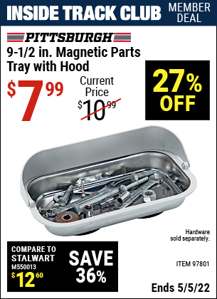 Inside Track Club members can buy the PITTSBURGH AUTOMOTIVE 9-1/2 in. Magnetic Parts Tray with Hood (Item 97801) for $7.99, valid through 5/5/2022.