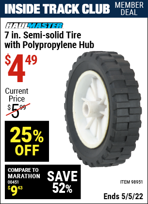 Inside Track Club members can buy the HAUL-MASTER 7 in. Semi-Solid Tire with Polypropylene Hub (Item 98951) for $4.49, valid through 5/5/2022.
