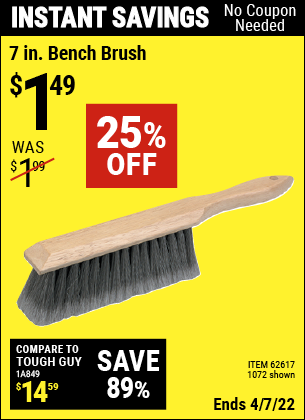 Buy the 7 In. Bench Brush (Item 01072/62617) for $1.49, valid through 4/7/2022.