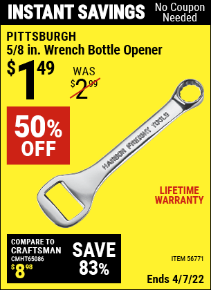 Buy the PITTSBURGH 5/8 in. Wrench Bottle Opener (Item 56771) for $1.49, valid through 4/7/2022.