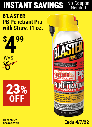 Buy the B’LASTER PB Penetrant 11 oz. (Item 57404/56826) for $4.99, valid through 4/7/2022.
