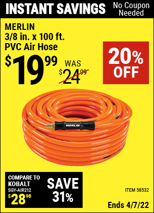 Buy the MERLIN 3/8 in. x 100 ft. PVC Air Hose (Item 58532) for $19.99, valid through 4/7/2022.