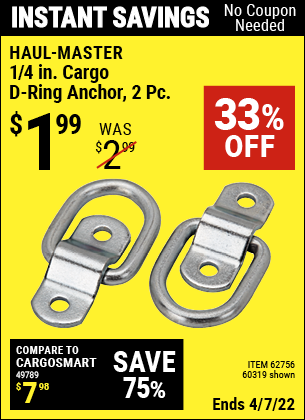 Buy the HAUL-MASTER 1/4 in. Cargo D-Ring Anchor 2 Pc. (Item 60319/62756) for $1.99, valid through 4/7/2022.