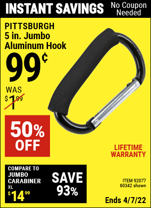 Buy the PITTSBURGH 5 in. Jumbo Aluminum Hook (Item 60342/92077) for $0.99, valid through 4/7/2022.