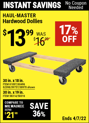 Buy the HAUL-MASTER 30 In x 18 In 1000 Lbs. Capacity Hardwood Dolly (Item 61897/58314/58316/38970/39757/60496/62398) for $13.99, valid through 4/7/2022.