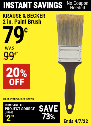 Buy the KRAUSE & BECKER 2 in. Professional Paint Brush (Item 62676/39687) for $0.79, valid through 4/7/2022.
