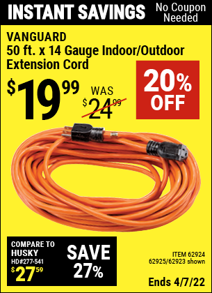 Buy the VANGUARD 50 ft. x 14 Gauge Indoor/Outdoor Extension Cord (Item 62923/62924/62925) for $19.99, valid through 4/7/2022.
