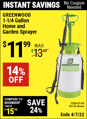 Buy the GREENWOOD 1-1/4 gallon Home and Garden Sprayer (Item 63124/63145) for $11.99, valid through 4/7/2022.