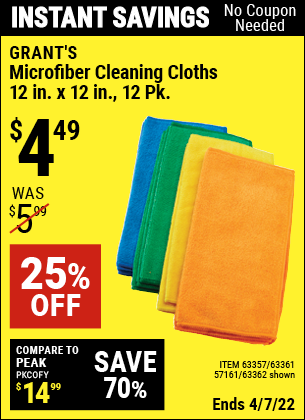 Buy the GRANT'S Microfiber Cleaning Cloth 12 in. x 12 in. 12 Pk. (Item 63362/63357/63361/57161) for $4.49, valid through 4/7/2022.