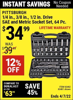 Buy the PITTSBURGH 64 Pc 1/4 in. 3/8 in. 1/2 in. Drive SAE & Metric Socket Set (Item 63461/63462) for $34.99, valid through 4/7/2022.