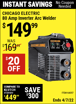 Buy the CHICAGO ELECTRIC 80 Amp Inverter Arc Welder (Item 64057) for $149.99, valid through 4/7/2022.