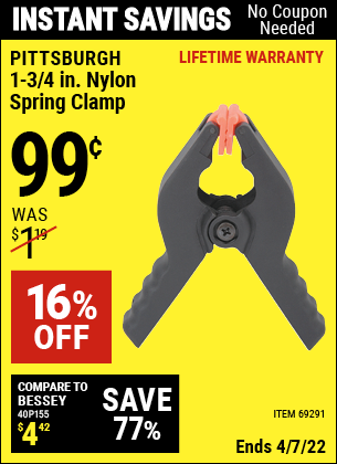 Buy the PITTSBURGH 1-3/4 in. Nylon Spring Clamp (Item 69291) for $0.99, valid through 4/7/2022.