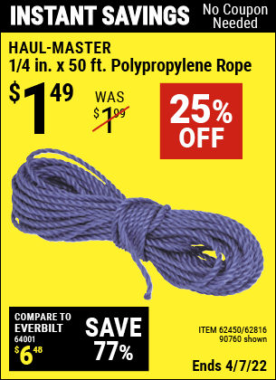 Buy the HAUL-MASTER 1/4 in. x 50 ft. Polypropylene Rope (Item 90760/62450/62816) for $1.49, valid through 4/7/2022.