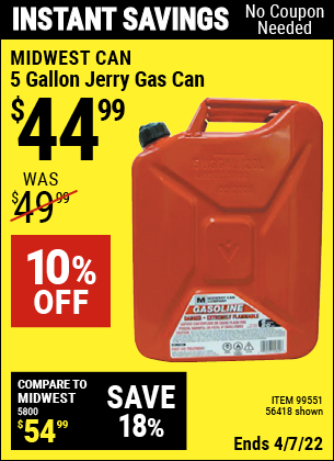 Buy the MIDWEST CAN 5 Gallon Jerry Gas Can (Item 99551/99551) for $44.99, valid through 4/7/2022.