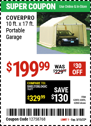 Buy the COVERPRO 10 Ft. X 17 Ft. Portable Garage (Item 62860/62859/63055) for $199.99, valid through 3/13/2022.