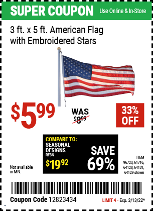 Buy the 3 Ft. X 5 Ft. American Flag With Embroidered Stars (Item 64129/96723/61716/64128/64131) for $5.99, valid through 3/13/2022.