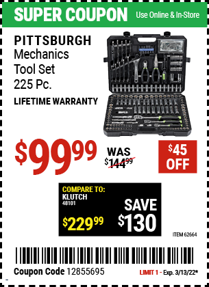 Buy the PITTSBURGH Mechanic's Tool Kit 225 Pc. (Item 62664) for $99.99, valid through 3/13/2022.