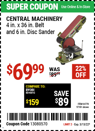 Buy the CENTRAL MACHINERY 4 in. x 36 in. Belt/6 in. Disc Sander (Item 97181/64778) for $69.99, valid through 3/13/2022.
