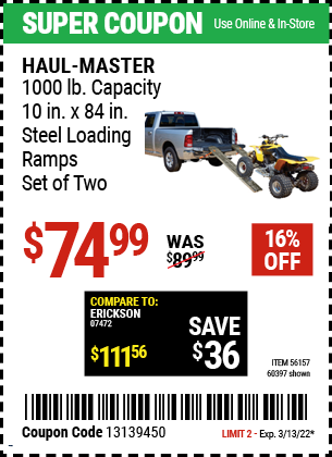 Buy the HAUL-MASTER 1000 lb. Capacity 10 in. x 84 in. Steel Loading Ramps Set of Two (Item 60397/56157) for $74.99, valid through 3/13/2022.