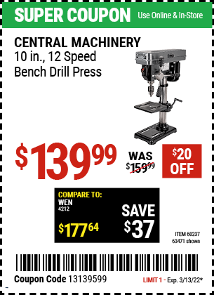 Buy the CENTRAL MACHINERY 10 in. 12 Speed Bench Drill Press (Item 63471/60237) for $139.99, valid through 3/13/2022.