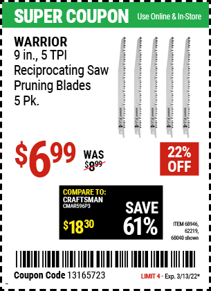 Buy the WARRIOR 9 in. 5 TPI Reciprocating Saw Pruning Blades 5 Pk. (Item 68040/68946/62219) for $6.99, valid through 3/13/2022.