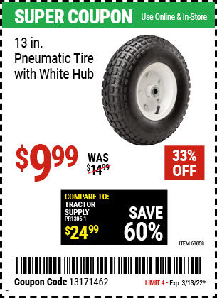 Buy the 13 in. Heavy Duty Pneumatic Tire with White Hub (Item 63058) for $9.99, valid through 3/13/2022.