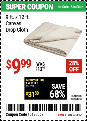 Buy the 9 Ft. x 12 Ft. Canvas Drop Cloth (Item 38109/69308) for $9.99, valid through 3/13/2022.