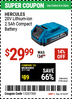 Buy the HERCULES 20V 2.5 Ah Lithium Battery (Item 56562/57306) for $29.99, valid through 3/13/2022.